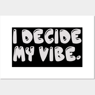 I Decide My Vibe. Posters and Art